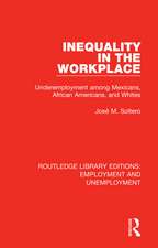 Inequality in the Workplace: Underemployment among Mexicans, African Americans, and Whites