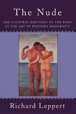 The Nude: The Cultural Rhetoric of the Body in the Art of Western Modernity