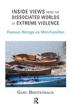 Inside Views from the Dissociated Worlds of Extreme Violence: Human Beings as Merchandise