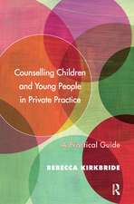 Counselling Children and Young People in Private Practice: A Practical Guide