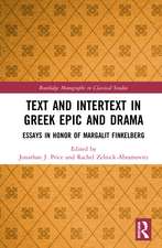 Text and Intertext in Greek Epic and Drama: Essays in Honor of Margalit Finkelberg