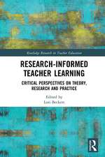 Research-Informed Teacher Learning: Critical Perspectives on Theory, Research and Practice