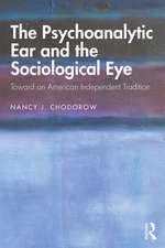 The Psychoanalytic Ear and the Sociological Eye: Toward an American Independent Tradition