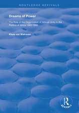 Dreams of Power: The Role of the Organization of African Unity in the Politics of Africa 1963-1993