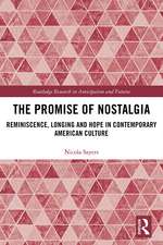 The Promise of Nostalgia: Reminiscence, Longing and Hope in Contemporary American Culture