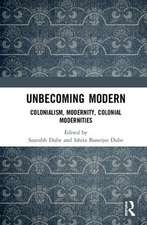 Unbecoming Modern: Colonialism, Modernity, Colonial Modernities