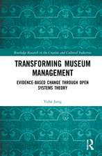 Transforming Museum Management: Evidence-Based Change through Open Systems Theory