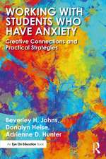 Working with Students Who Have Anxiety: Creative Connections and Practical Strategies