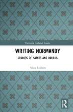 Writing Normandy: Stories of Saints and Rulers