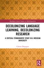 Decolonizing Language Learning, Decolonizing Research: A Critical Ethnography Study in a Mexican University