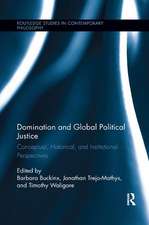 Domination and Global Political Justice: Conceptual, Historical and Institutional Perspectives