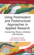 Using Postmodern and Poststructural Approaches in Applied Research: Connecting Theory, Method, and Practice