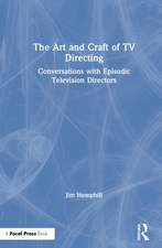 The Art and Craft of TV Directing: Conversations with Episodic Television Directors