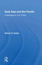 East Asia And The Pacific: Challenges For U.s. Policy