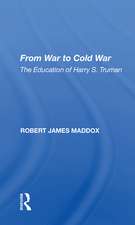 From War To Cold War: The Education Of Harry S. Truman