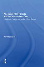 Ancestral Rainforests And The Mountain Of Gold: Indigenous Peoples And Mining In New Guinea