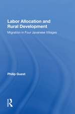 Labor Allocation And Rural Development: Migration In Four Javanese Villages