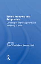 Ethnic Frontiers And Peripheries: Landscapes Of Development And Inequality In Israel