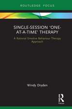 Single-Session 'One-at-a-Time' Therapy: A Rational Emotive Behaviour Therapy Approach