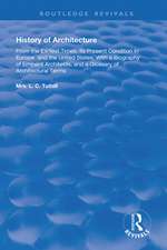 History of Architecture From the Earliest Times: Its Present Condition in Europe and the United States; with a Biography of Eminent Architects, and a Glossary of Architectural Terms