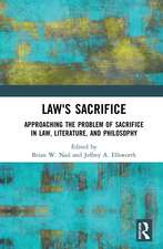 Law's Sacrifice: Approaching the Problem of Sacrifice in Law, Literature, and Philosophy