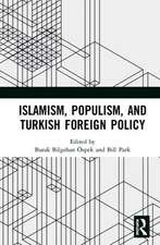 Islamism, Populism, and Turkish Foreign Policy