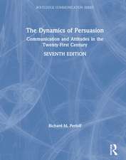 The Dynamics of Persuasion: Communication and Attitudes in the Twenty-First Century