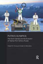 Putin's Olympics: The Sochi Games and the Evolution of Twenty-First Century Russia