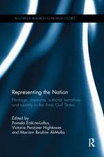 Representing the Nation: Heritage, Museums, National Narratives, and Identity in the Arab Gulf States