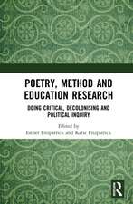 Poetry, Method and Education Research: Doing Critical, Decolonising and Political Inquiry