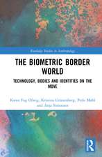 The Biometric Border World: Technology, Bodies and Identities on the Move