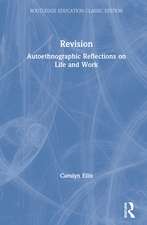 Revision: Autoethnographic Reflections on Life and Work
