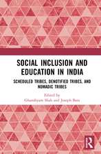 Social Inclusion and Education in India: Scheduled Tribes, Denotified Tribes and Nomadic Tribes