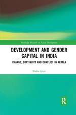 Development and Gender Capital in India: Change, Continuity and Conflict in Kerala