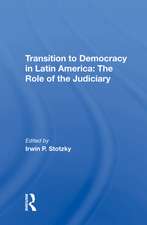 Transition To Democracy In Latin America: The Role Of The Judiciary