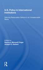 U.s. Policy In International Institutions: Defining Reasonable Options In An Unreasonable World--special Student Edition, Updated And Revised