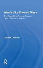 Words Like Colored Glass: The Role Of The Press In Taiwan's Democratization Process