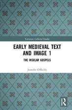 Early Medieval Text and Image Volume 1: The Insular Gospel Books