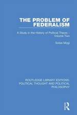 The Problem of Federalism: A Study in the History of Political Theory - Volume Two