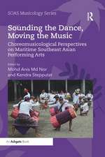 Sounding the Dance, Moving the Music: Choreomusicological Perspectives on Maritime Southeast Asian Performing Arts