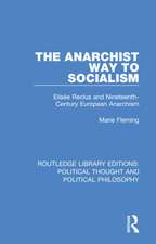 The Anarchist Way to Socialism: Elisée Reclus and Nineteenth-Century European Anarchism