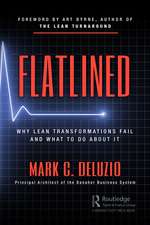 Flatlined: Why Lean Transformations Fail and What to Do About It