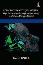 Corporate Strategy (Remastered) I: High Performance Strategy and Leadership in a Volatile, Disrupted World