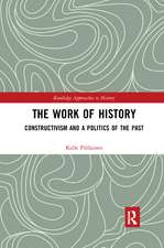 The Work of History: Constructivism and a Politics of the Past