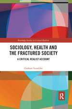 Sociology, Health and the Fractured Society: A Critical Realist Account