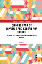 Chinese Fans of Japanese and Korean Pop Culture: Nationalistic Narratives and International Fandom