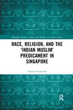 Race, Religion, and the ‘Indian Muslim’ Predicament in Singapore