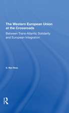 The Western European Union At The Crossroads: Between Trans-atlantic Solidarity And European Integration