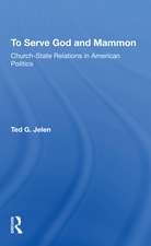 To Serve God And Mammon: Church-state Relations In The United States