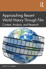 Approaching Recent World History Through Film: Context, Analysis, and Research